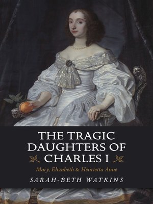 cover image of The Tragic Daughters of Charles I